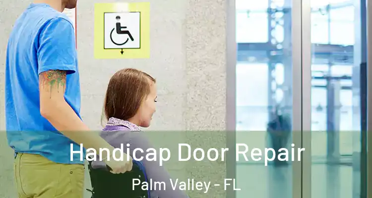  Handicap Door Repair Palm Valley - FL