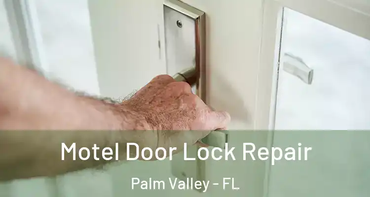  Motel Door Lock Repair Palm Valley - FL