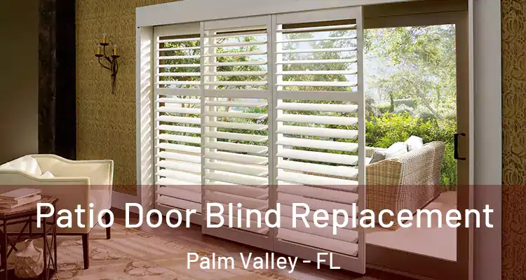  Patio Door Blind Replacement Palm Valley - FL