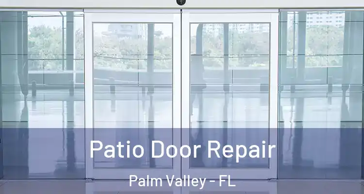  Patio Door Repair Palm Valley - FL