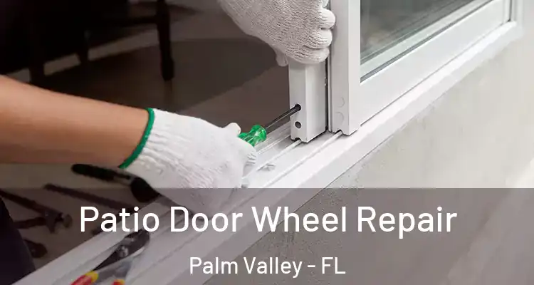  Patio Door Wheel Repair Palm Valley - FL