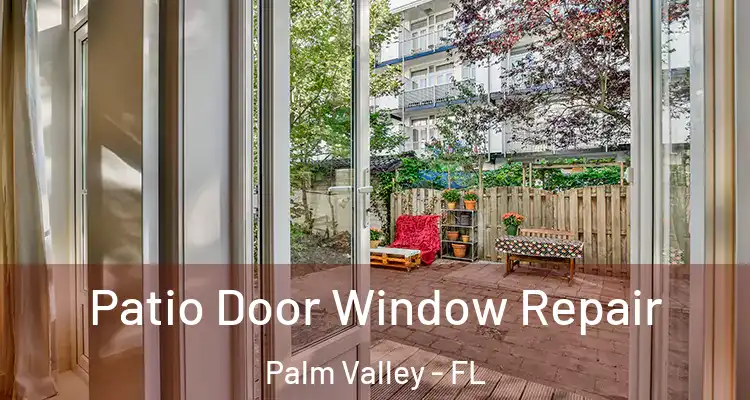  Patio Door Window Repair Palm Valley - FL