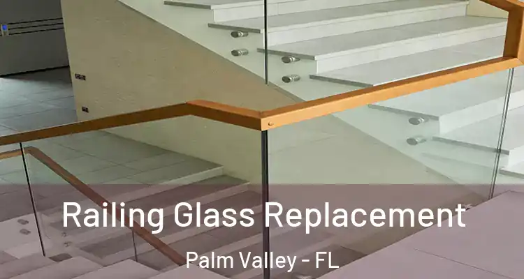  Railing Glass Replacement Palm Valley - FL