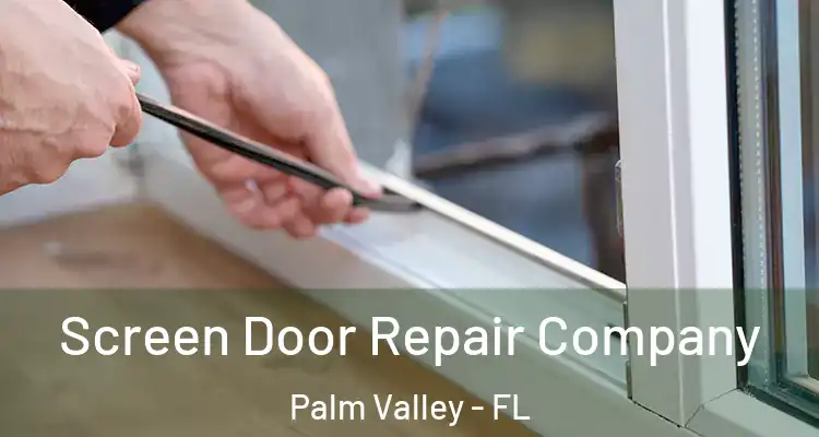 Screen Door Repair Company Palm Valley - FL