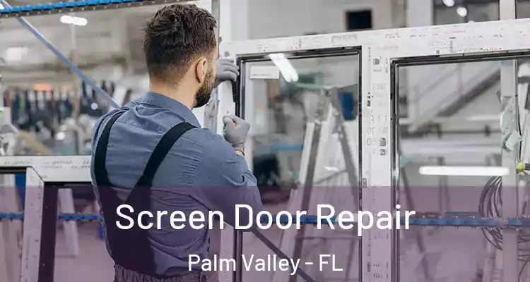  Screen Door Repair Palm Valley - FL