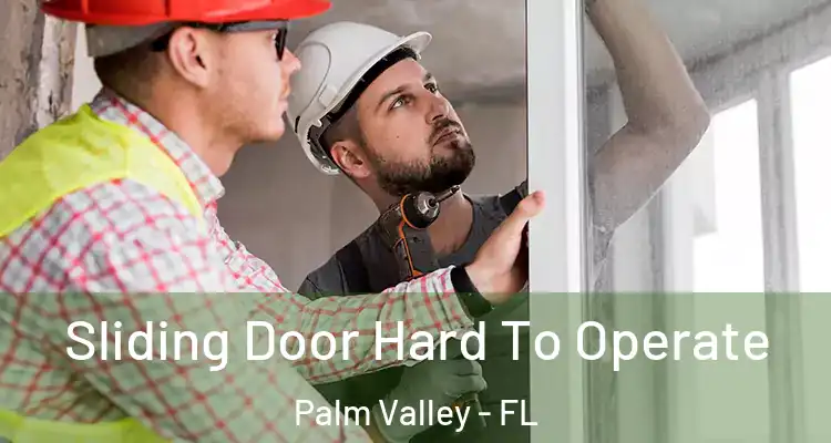  Sliding Door Hard To Operate Palm Valley - FL