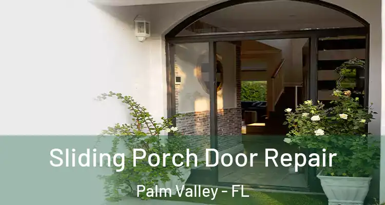  Sliding Porch Door Repair Palm Valley - FL